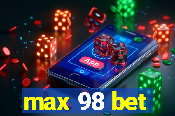 max 98 bet